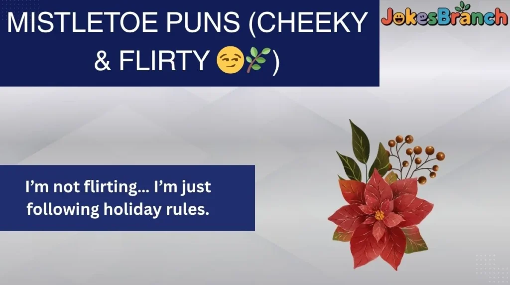 Mistletoe Puns (Cheeky & Flirty 😏🌿)