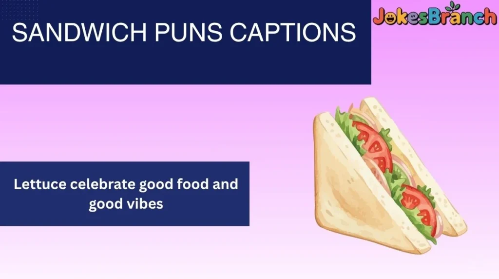 Sandwich Puns Captions