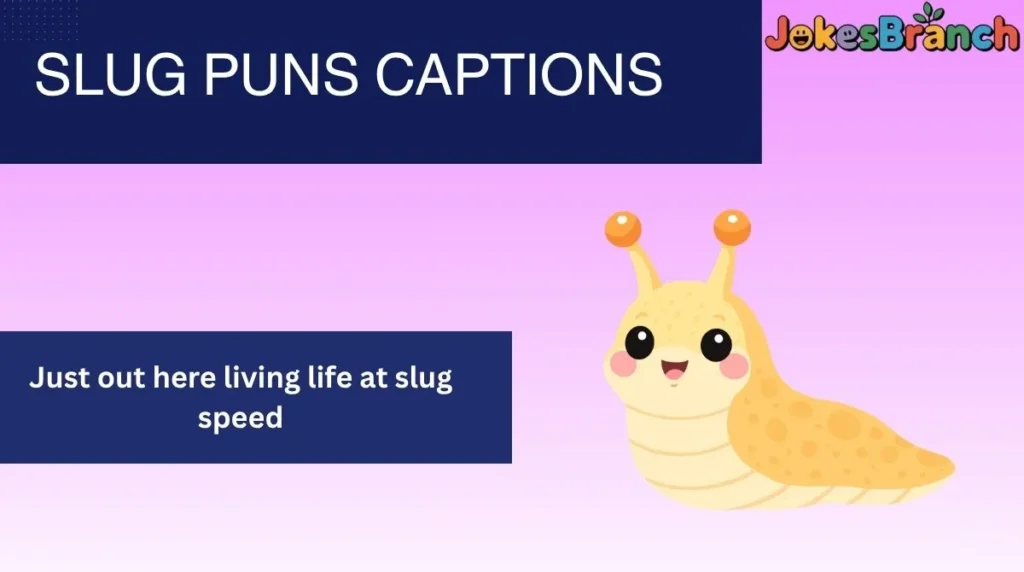 Slug Puns Captions