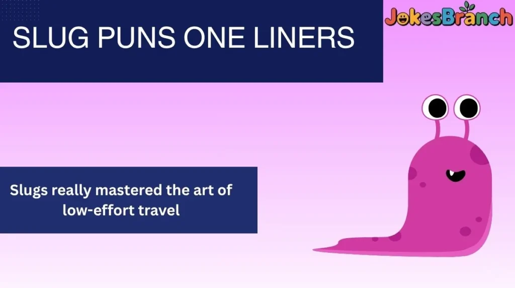Slug Puns One Liners