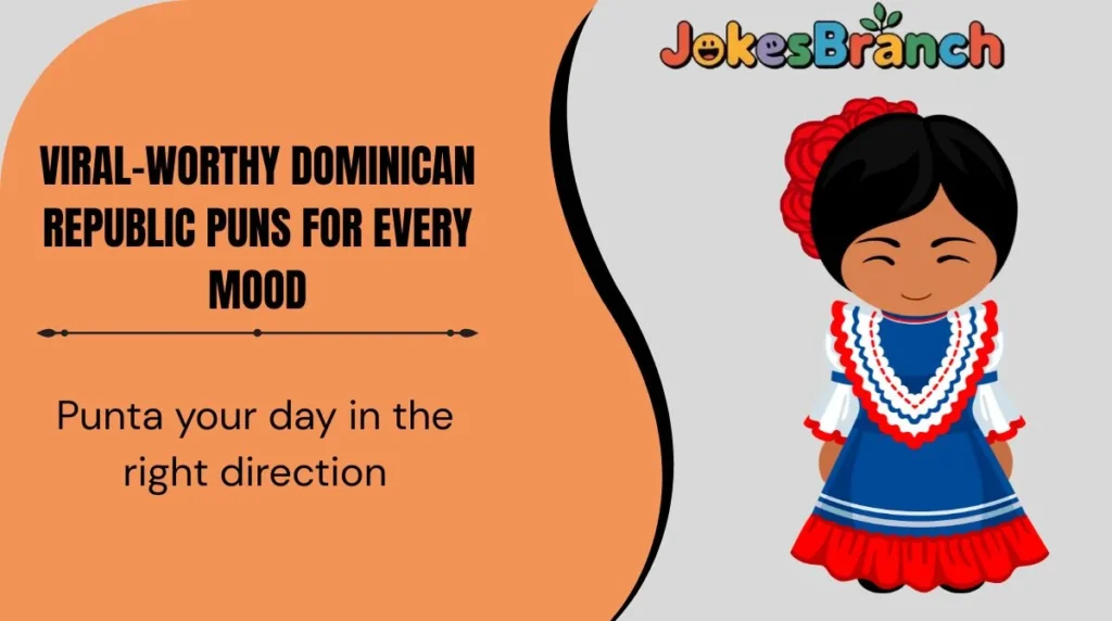 Viral-Worthy Dominican Republic Puns for Every Mood
