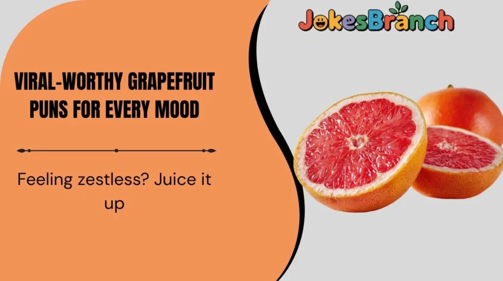 Viral-Worthy Grapefruit Puns for Every Mood