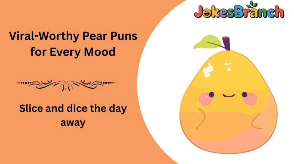 Viral-Worthy Pear Puns for Every Mood