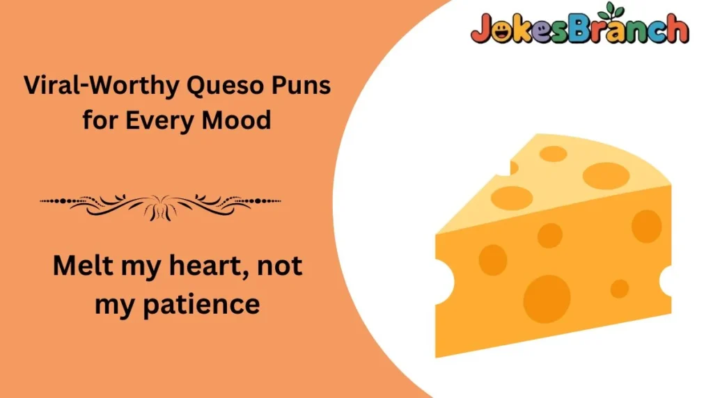 Viral-Worthy Queso Puns for Every Mood