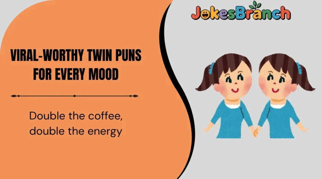 Viral-Worthy Twin Puns for Every Mood