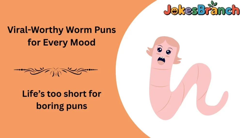 Viral-Worthy Worm Puns for Every Mood