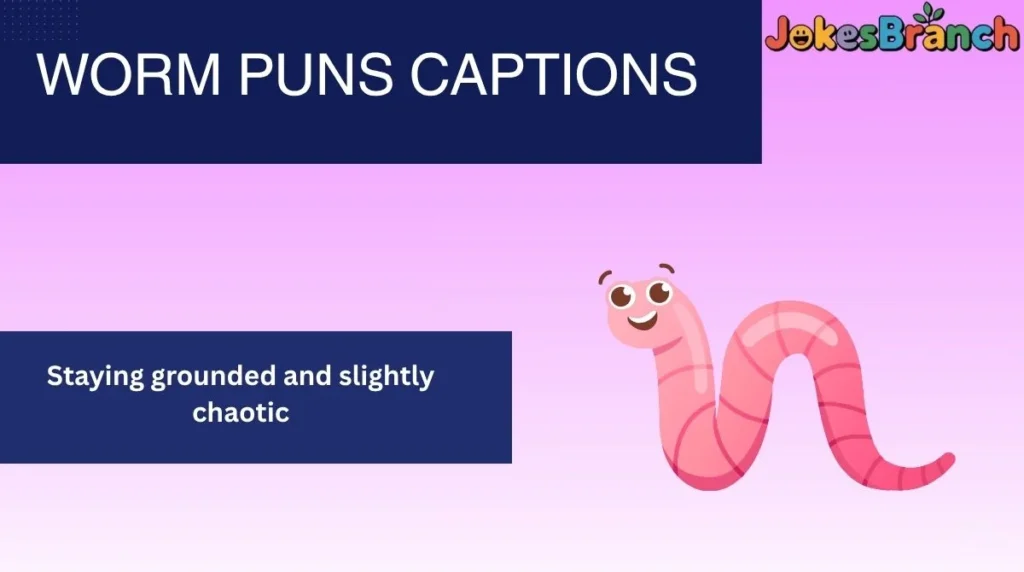 Worm Puns Captions