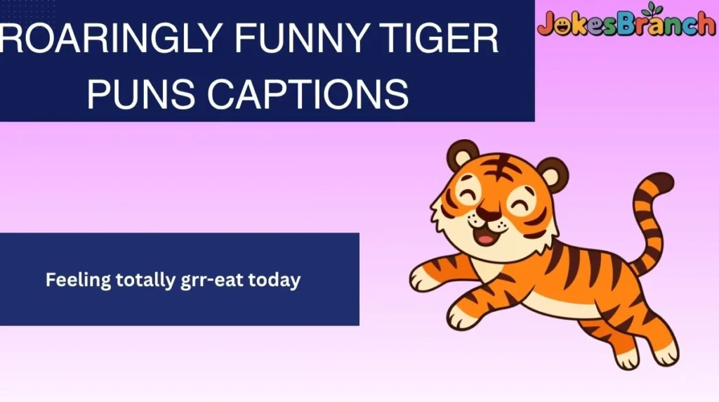 Roaringly Funny Tiger Puns Captions