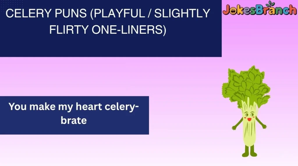 Celery Puns (Playful / Slightly Flirty One-Liners)