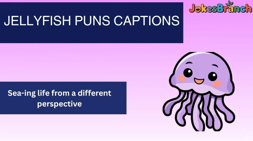 Jellyfish Puns Captions