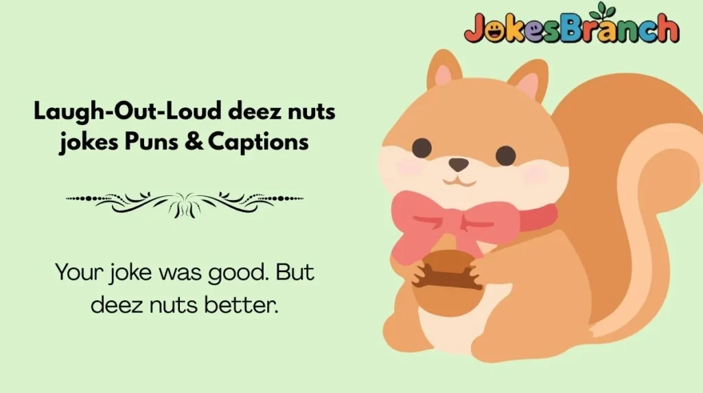 Laugh-Out-Loud deez nuts jokes Puns & Captions