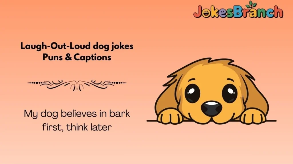 Laugh-Out-Loud dog jokes Puns & Captions
