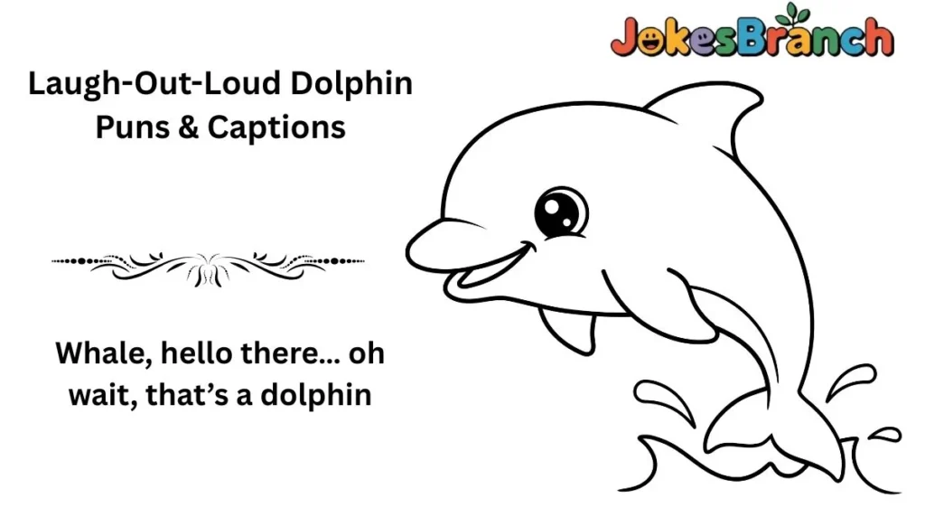 Whale, hello there⊠oh wait, thatâs a dolphin