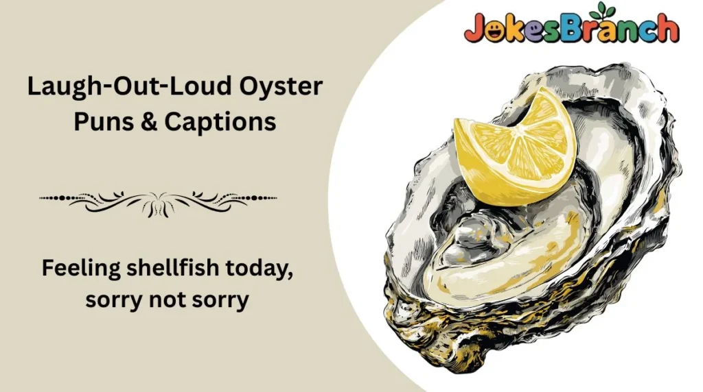Laugh-Out-Loud Oyster Puns & Captions