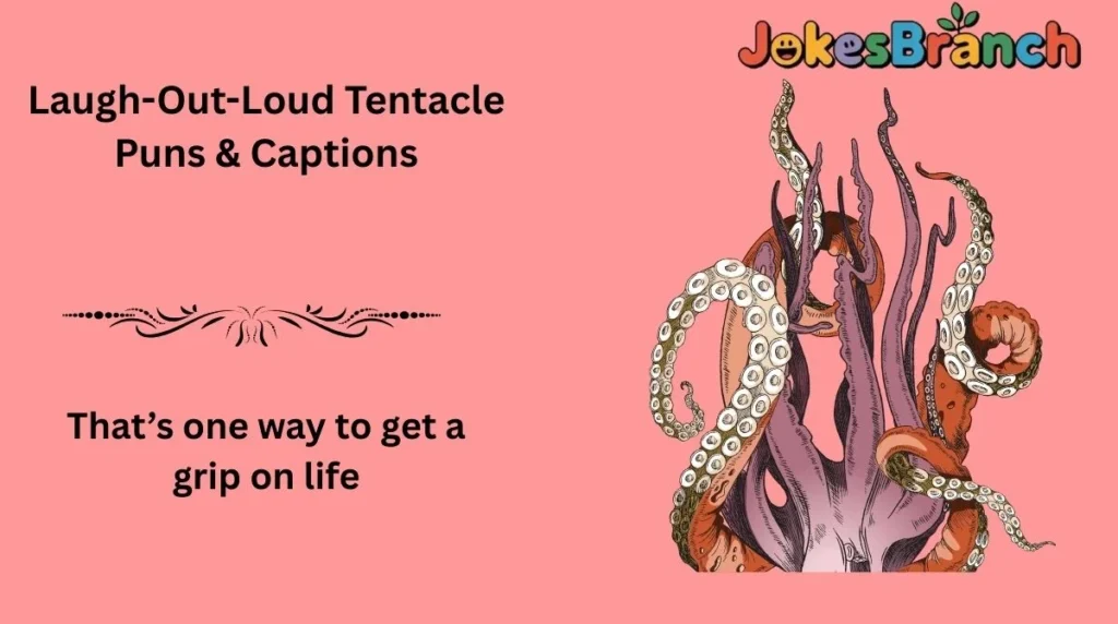 Laugh-Out-Loud Tentacle Puns & Captions