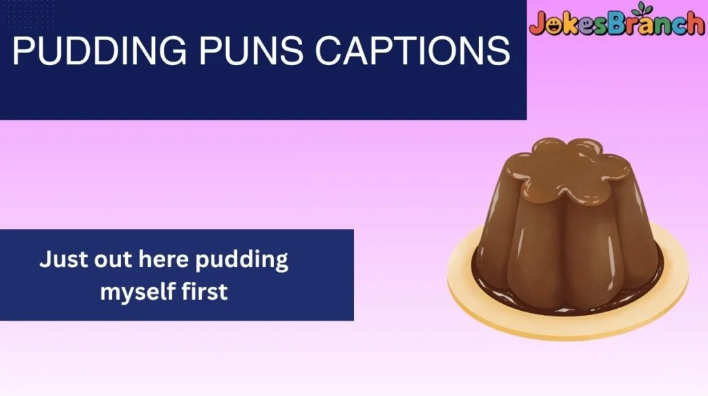 Pudding Puns Captions