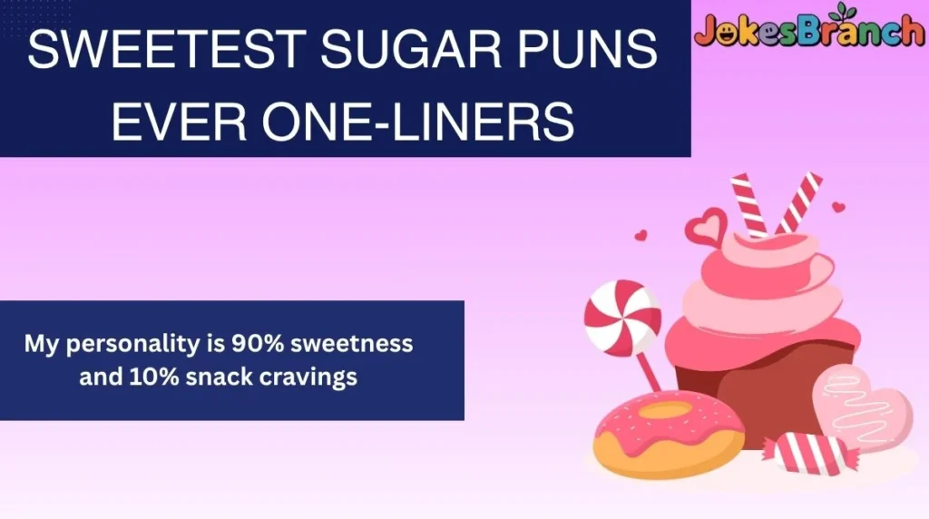 Sweetest Sugar Puns Ever One-Liners