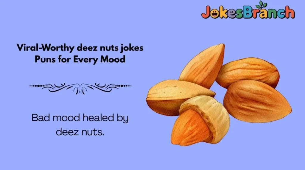 Viral-Worthy deez nuts jokes Puns for Every Mood