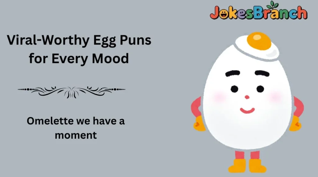 Viral-Worthy Egg Puns for Every Mood