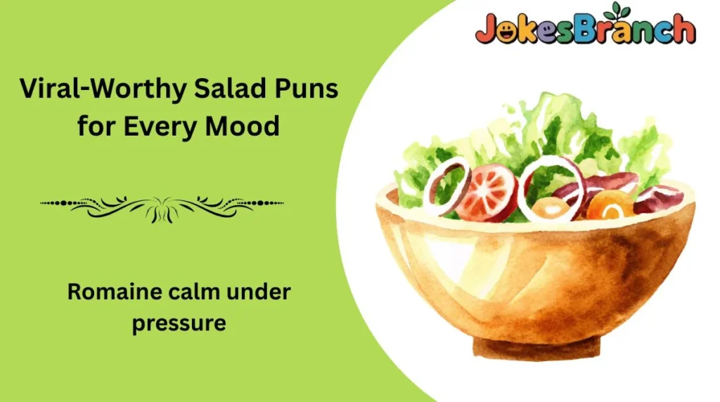 Viral-Worthy Salad Puns for Every Mood