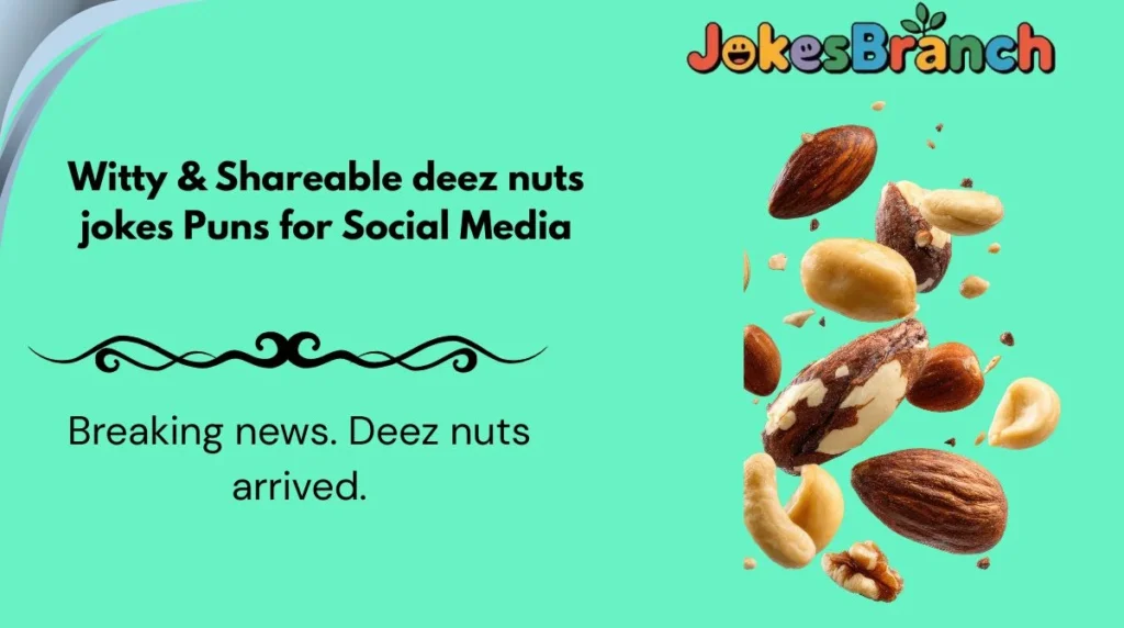 Witty & Shareable deez nuts jokes Puns for Social Media