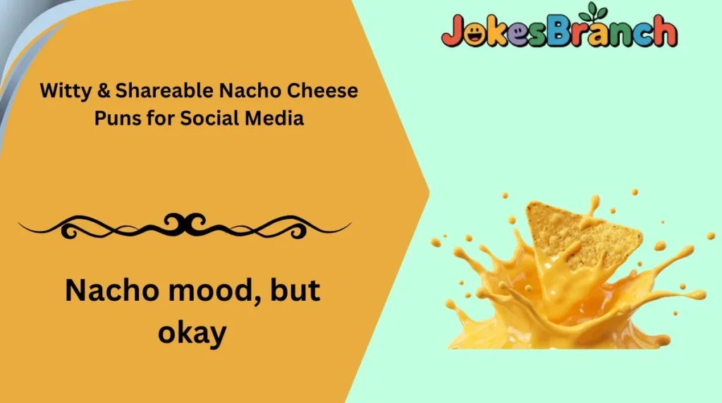 Witty & Shareable Nacho Cheese Puns for Social Media