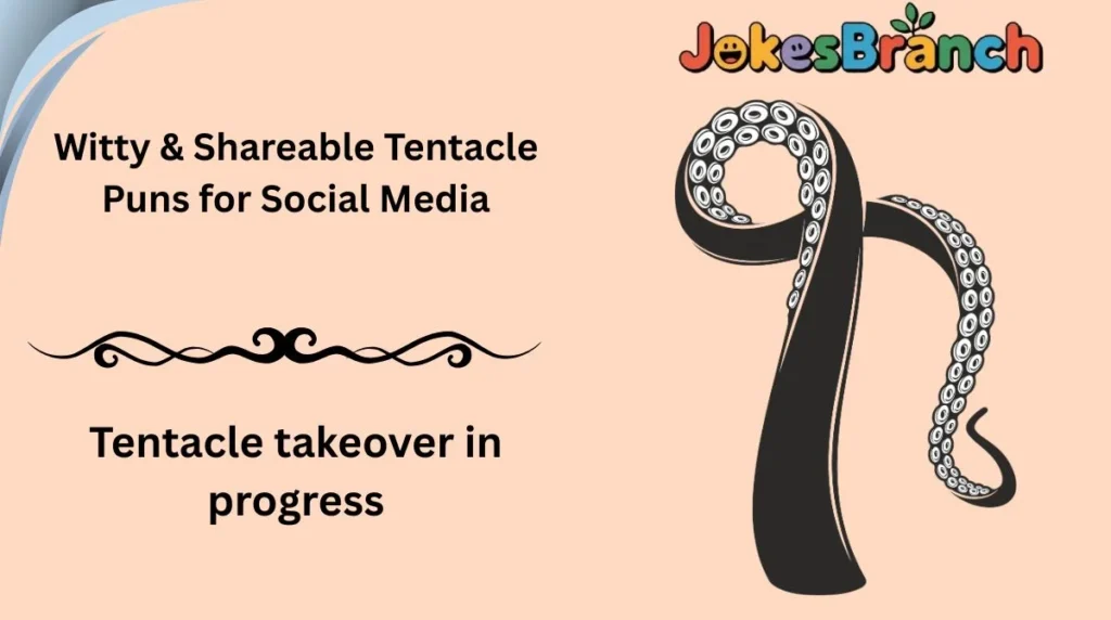 Witty & Shareable Tentacle Puns for Social Media