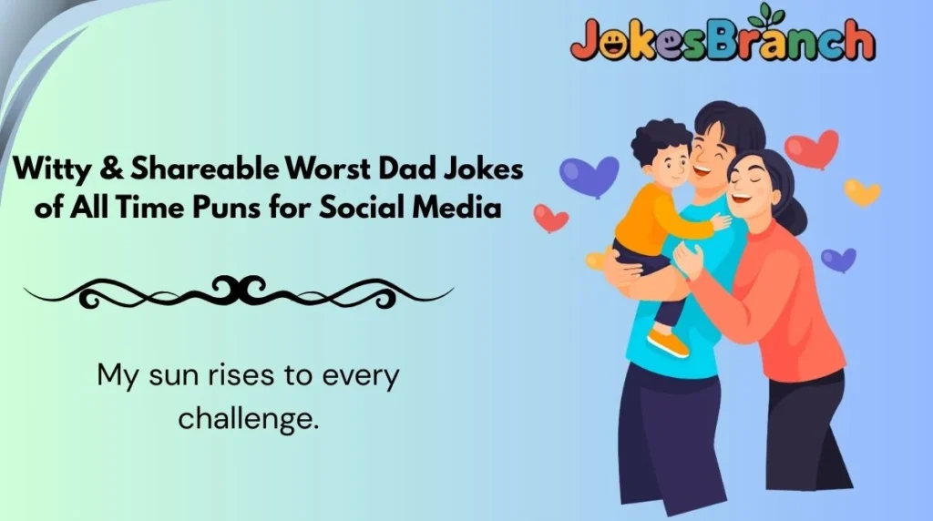 Witty & Shareable Worst Dad Jokes of All Time Puns for Social Media