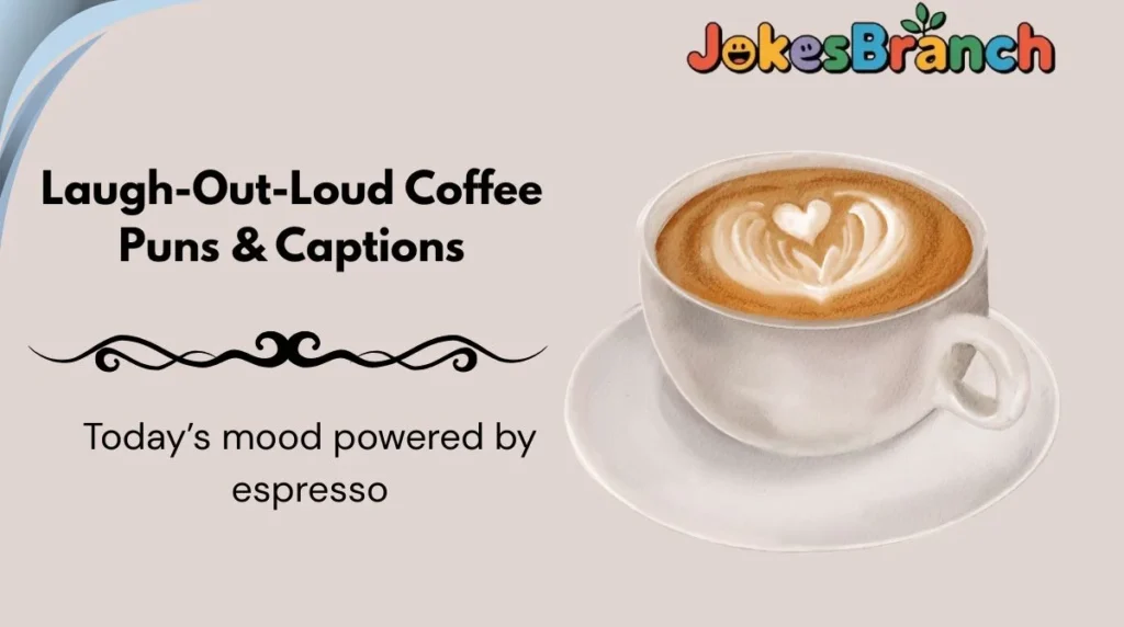 Laugh-Out-Loud Coffee Puns & Captions