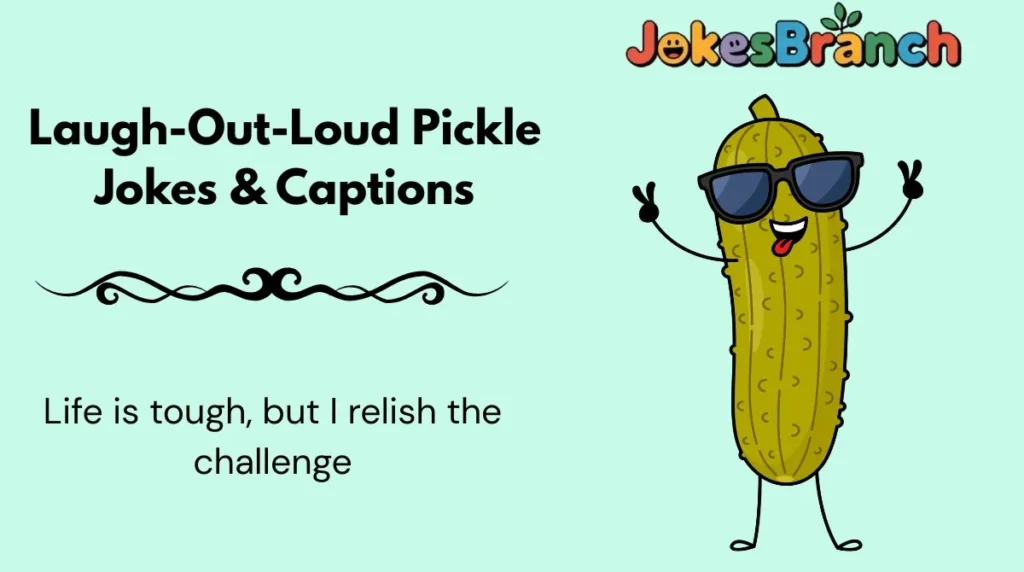 Laugh-Out-Loud Pickle Jokes & Captions