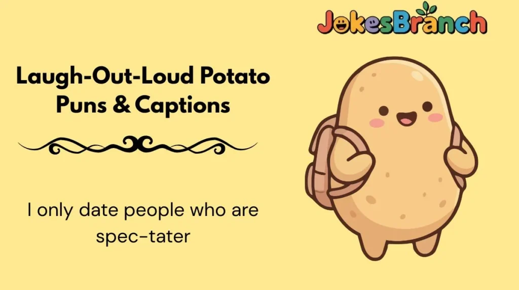 Laugh-Out-Loud Potato Puns & Captions