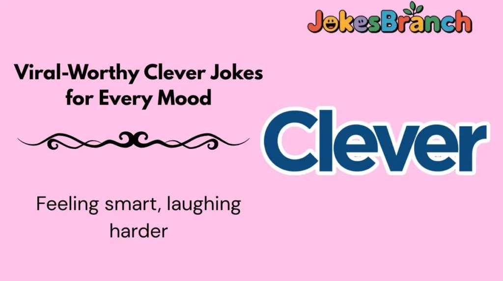 Viral-Worthy Clever Jokes for Every Mood