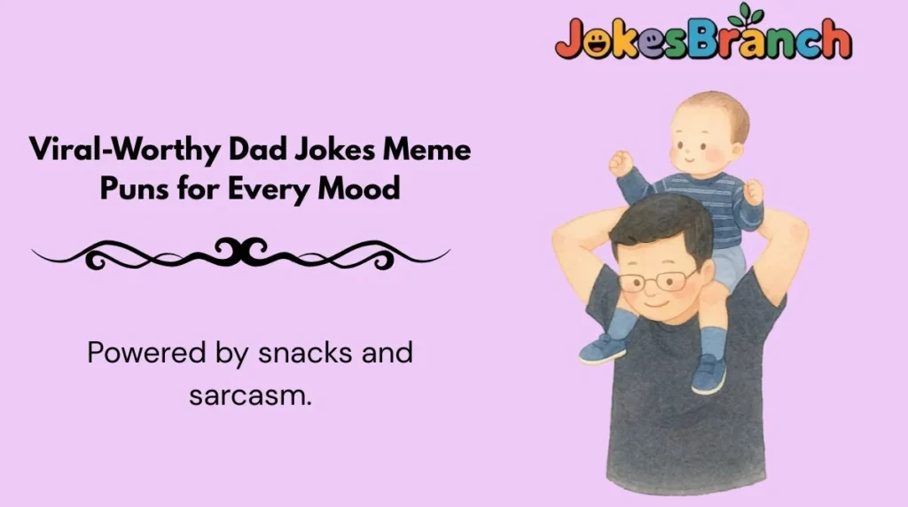Viral-Worthy Dad Jokes Meme Puns for Every Mood
