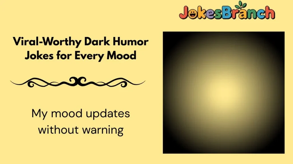 Viral-Worthy Dark Humor Jokes for Every Mood