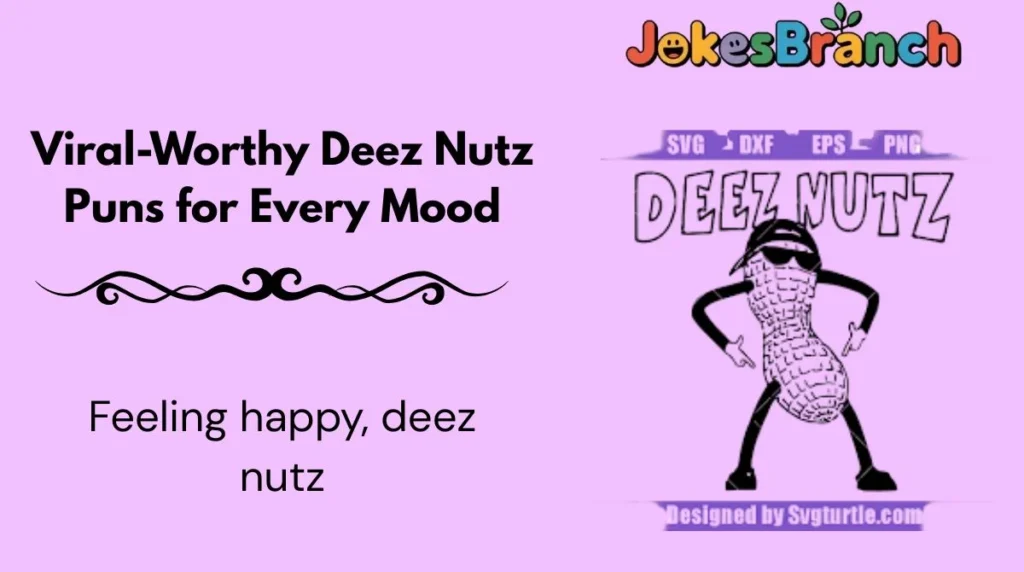 Viral-Worthy Deez Nutz Puns for Every Mood