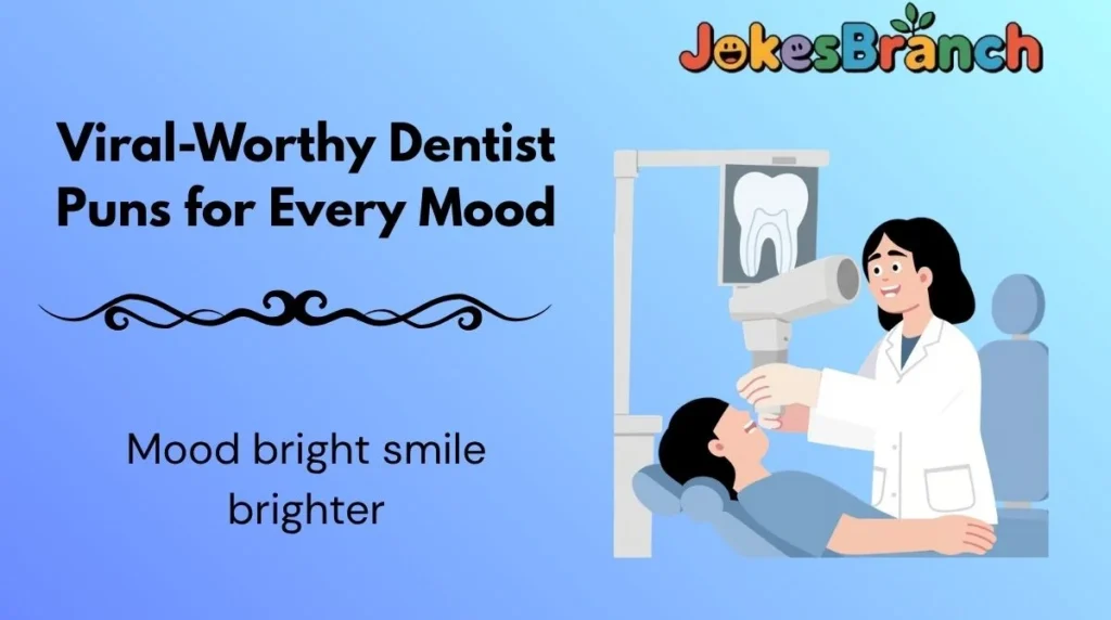 Viral-Worthy Dentist Puns for Every Mood