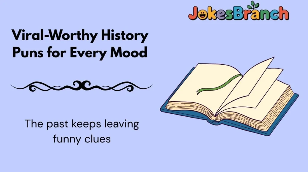 Viral-Worthy History Puns for Every Mood