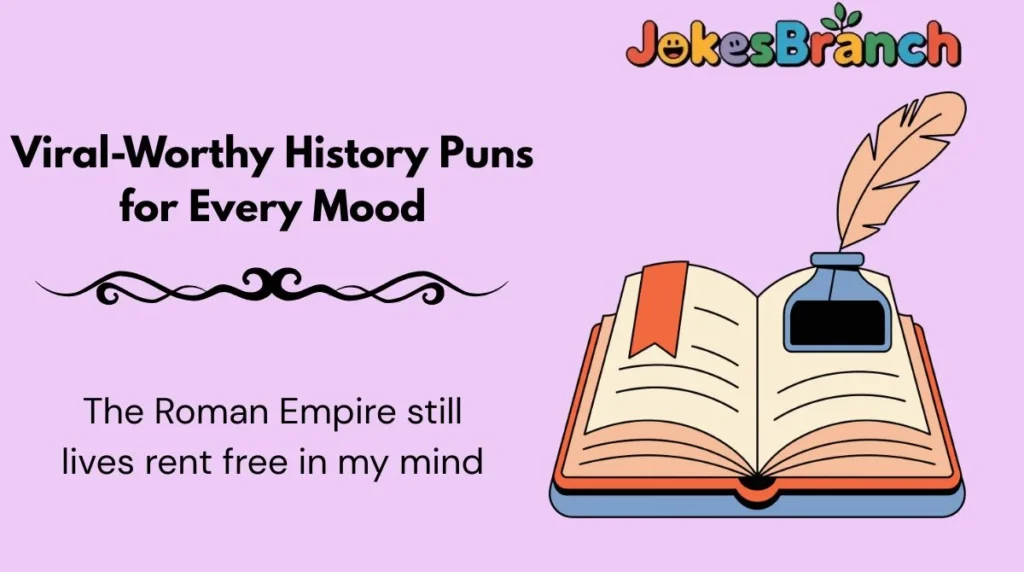 Viral-Worthy History Puns for Every Mood