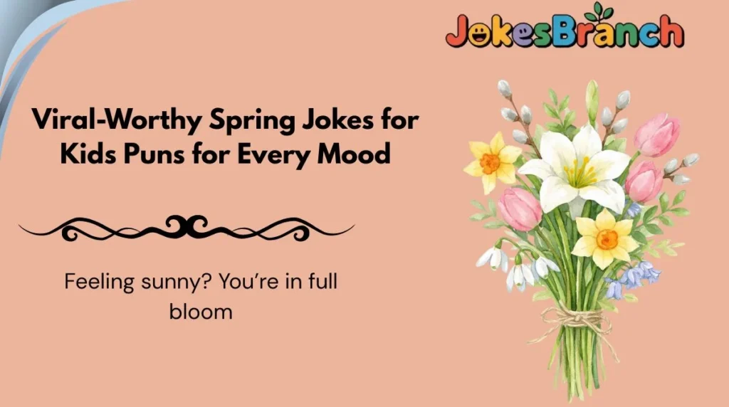 Viral-Worthy Spring Jokes for Kids Puns for Every Mood