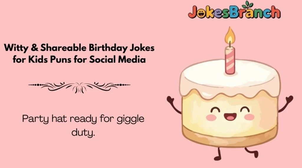Witty & Shareable Birthday Jokes for Kids Puns for Social Media