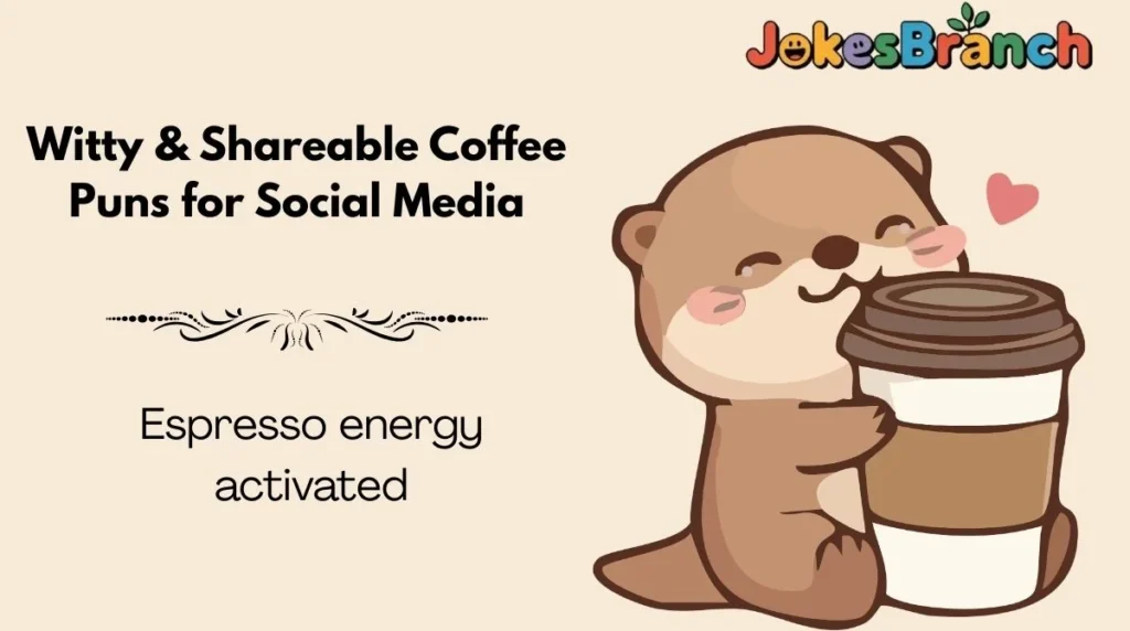 Witty & Shareable Coffee Puns for Social Media