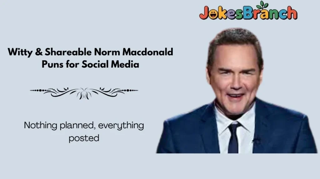 Witty & Shareable Norm Macdonald Puns for Social Media