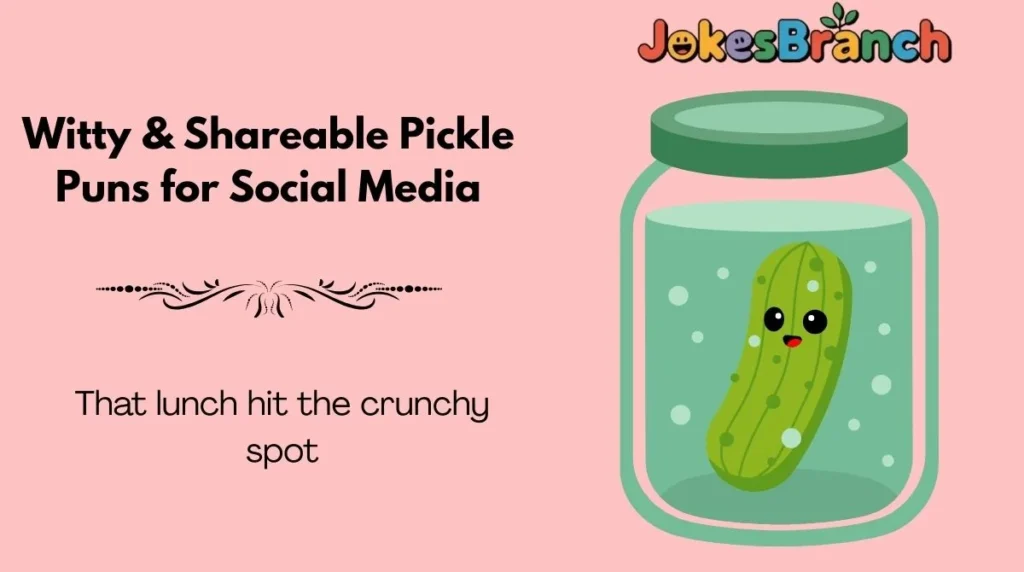 Witty & Shareable Pickle Puns for Social Media