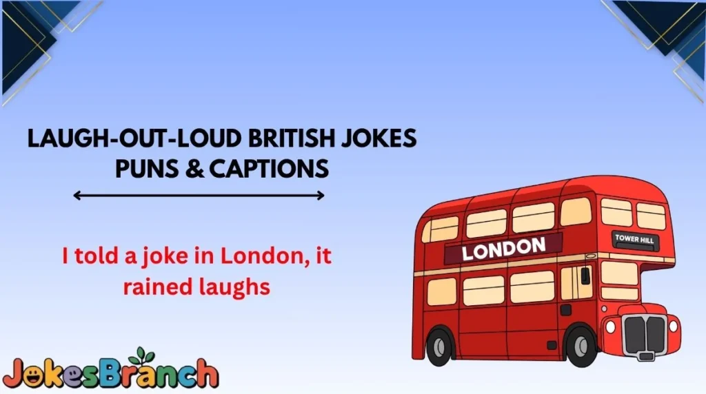 Laugh-Out-Loud British Jokes Puns & Captions