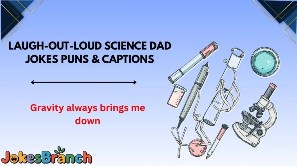 Laugh-Out-Loud Science Dad Jokes Puns & Captions