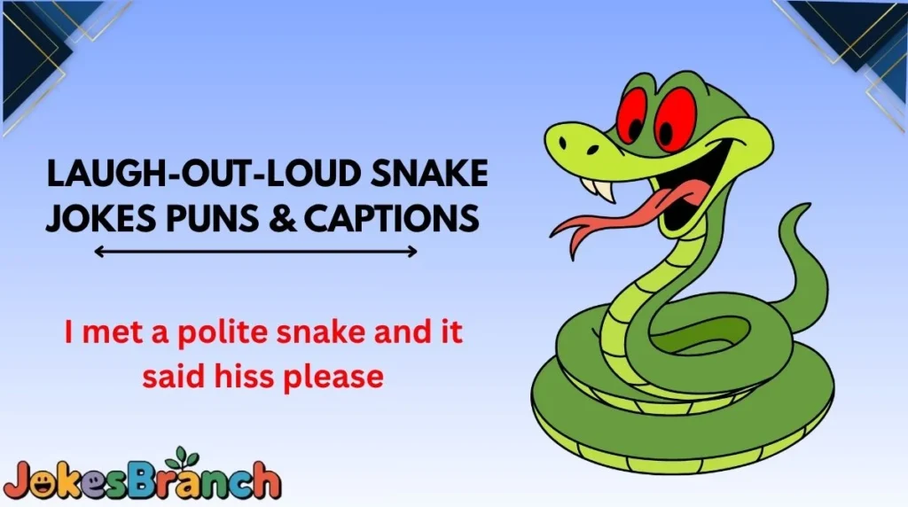 Laugh-Out-Loud Snake Jokes Puns & Captions