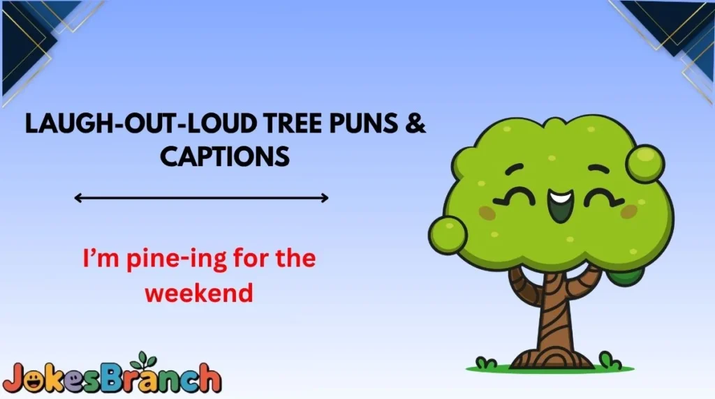 Laugh-Out-Loud Tree Puns & Captions