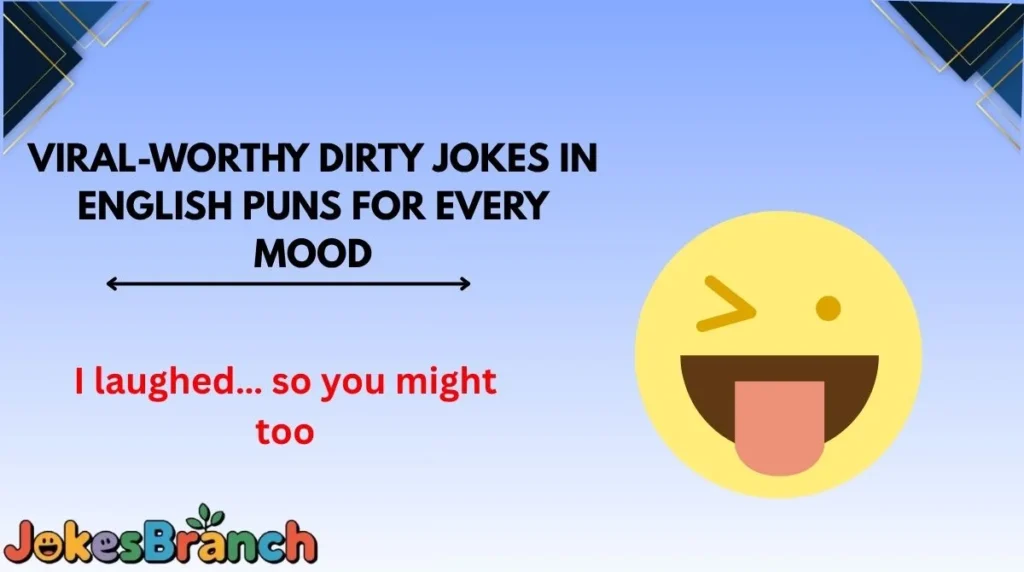 Viral-Worthy Dirty Jokes in English Puns for Every Mood