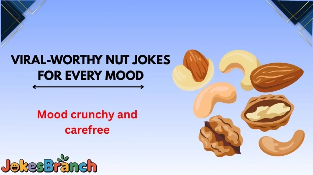 Viral-Worthy Nut Jokes for Every Mood