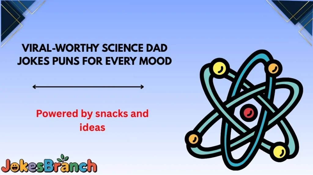 Viral-Worthy Science Dad Jokes Puns for Every Mood